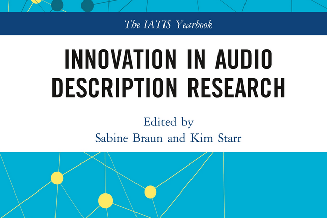 Screen Shot 2020-07-22 at 11.19.18 Book cover - Innovation in Audio Description Research. Pale blue cover featuring a network of yellow and dark blue dots. Routledge.